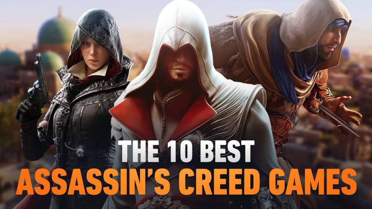 The 10 Best Assassin's Creed Games