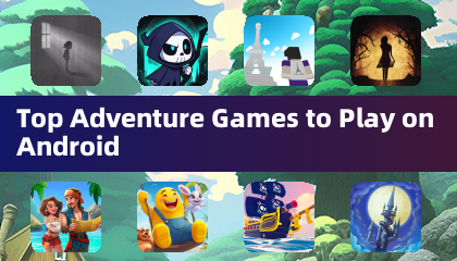 Top Adventure Games to Play on Android