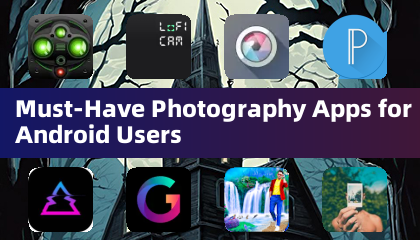 Must-Have Photography Apps for Android Users