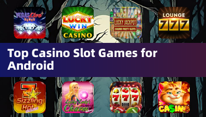 Top Casino Slot Games for Android