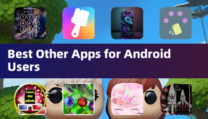 Best Other Apps for Android Users