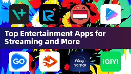 Top Entertainment Apps for Streaming and More