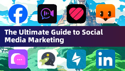 The Ultimate Guide to Social Media Marketing