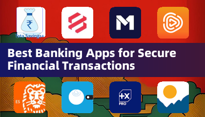 Best Banking Apps for Secure Financial Transactions