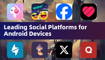Leading Social Platforms for Android Devices